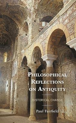Philosophical Reflections on Antiquity: Historical Change by Fairfield, Paul | Hardcover | Philosophy 2