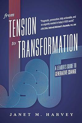 From Tension to Transformation: A Leader's Guide to Generative Change by M. Harvey, Janet | Paperback | Business Communication & Presentation 2