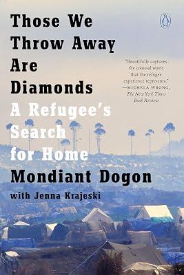 Those We Throw Away Are Diamonds: A Refugee's Search for Home by Dogon, Mondiant | Paperback | Biography & Autobiography 2