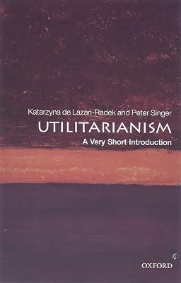UTILITARIANISM P VSI: A Very Short Introduction (Very Short Introductions) by de Lazari-Radek, Katarzyna; Singer, Peter | Paperback | Philosophy 2