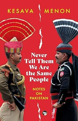 Never Tell Them We Are The Same People Notes On Pakistan by Kesava Menon | Paperback | Biography: Historical 2