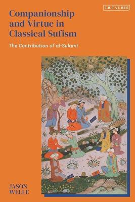 Companionship and Virtue in Classical Sufism: The Contribution of Al-sulami by Welle, Jason | Hardcover | History 2