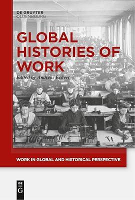 Global Histories of Work: 1 (Work in Global and Historical Perspective, 1) | Perfect | History 2