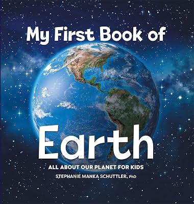MY FIRST BK OF EARTH by Schuttler, Stephanie Manka, Ph.D. | Hardcover | Juvenile Nonfiction 2