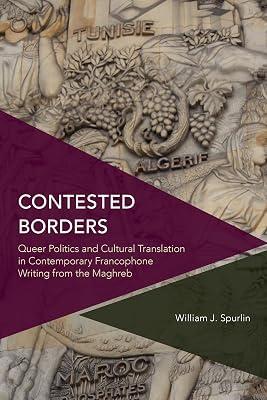 Contested Borders: Queer Politics and Cultural Translation in Contemporary Francophone Writing from the Maghreb (Critical Perspectives on Theory, Culture and Politics) by Spurlin, William J. | Hardcover | Social Science 2