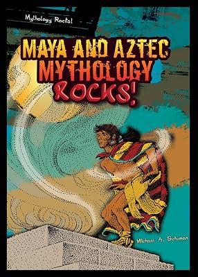 Maya and Aztec Mythology Rocks! by Schuman, Michael A. | Library | Young Adult Nonfiction 2