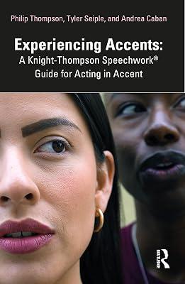 Experiencing Accents: A Knight-Thompson Speechwork® Guide for Acting in Accent: A Knight-thompson Speechwork Guide to Acting in Accent by Thompson, Philip; Caban, Andrea; Seiple, Tyler | Paperback | The Arts: General Topics 2