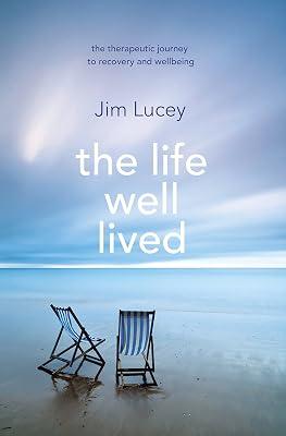 The Life Well Lived: Therapeutic Paths to Recovery and Wellbeing by Lucey, Professor Jim | Paperback | Personal & Public Health 2