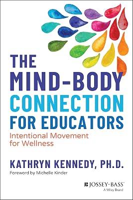 The Mind-Body Connection for Educators: Intentiona l Movement for Wellness by Kennedy, Kathryn, Ph.D. | Paperback | Education 2