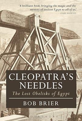 Cleopatra's Needles: The Lost Obelisks of Egypt (Bloomsbury Egyptology) by Brier, Dr Bob | Paperback | Architecture 2