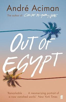 Out of Egypt: From the multi-million copy bestselling author of Call Me By Your Name by Aciman, André | Paperback | Memoirs 2