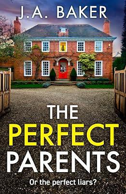 The Perfect Parents: A BRAND NEW gripping psychological thriller with a SHOCKING twist from J A Baker for 2024 by Baker, J A | Paperback | Thriller 2