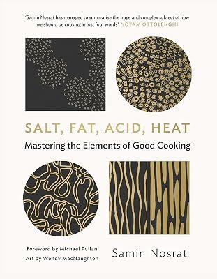 Salt, Fat, Acid, Heat: Mastering the Elements of Good Cooking by Nosrat, Samin | Hardcover | General Cookery & Recipes 2