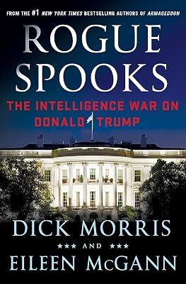 Rogue Spooks: The Intelligence War on Donald Trump by Morris, Dick; McGann, Eileen | Hardcover | Political Science 2