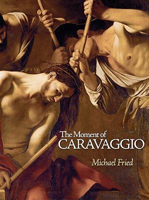 The Moment of Caravaggio by Fried, Michael | Hardcover | Art 2