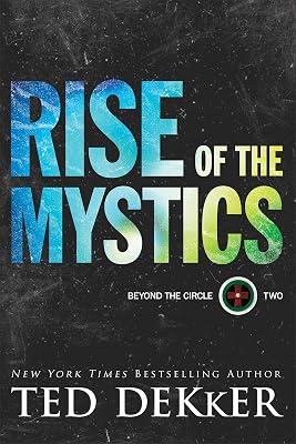 Rise of the Mystics: 2 (Beyond the Circle) by Dekker, Ted | Paperback | Religious & Spiritual Fiction 2