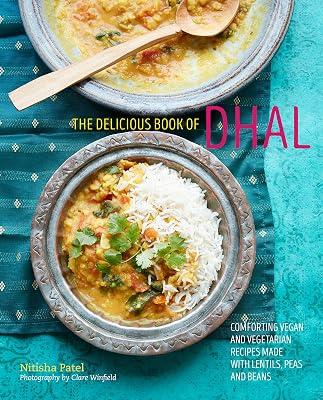 The delicious book of dhal: Comforting vegan and vegetarian recipes made with lentils, peas and beans by Patel, Nitisha | Hardcover | Cooking 2