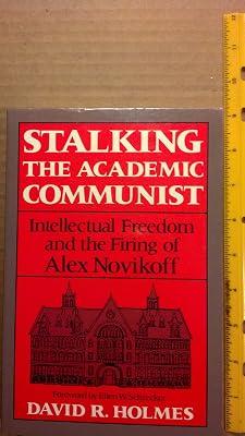 Stalking the Academic Communist: Intellectual Freedom and the Firing of Alex Novikoff by Holmes, David R. | Paperback | Education 2