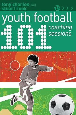 101 Youth Football Coaching Sessions (101 Drills) by Rook, Stuart; Charles, Tony | Paperback | Sports & Recreation 2