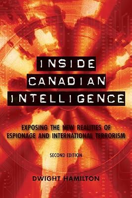Inside Canadian Intelligence: Exposing the New Realities of Espionage and International Terrorism by Hamilton, Dwight | Paperback | Political Science 2