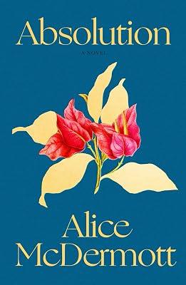 Absolution: A Novel by McDermott, Alice | Hardcover | Modern And Contemporary Fiction: Literary And General 2