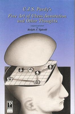 C.J.S. Purdy's Fine Art of Chess Annotation and Other Thoughts | Paperback 2