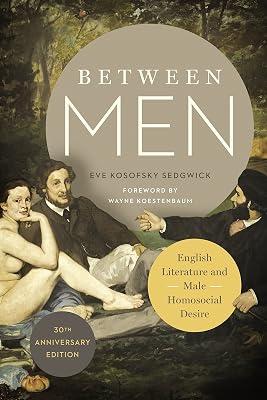 Between Men: English Literature and Male Homosocial Desire by Sedgwick, Eve Kosofsky | Paperback | Literature & Literary Studies 2