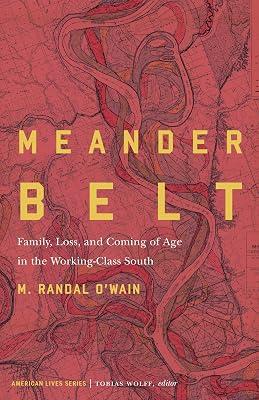 Meander Belt: Family, Loss, and Coming of Age in the Working-Class South (American Lives) by O'Wain, M. Randal | Paperback | North Central & Mid-West States 2