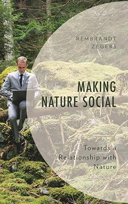 Making Nature Social: Towards a Relationship with Nature (Environment and Society) by Zegers, Rembrandt | Hardcover | Applied Ecology 2