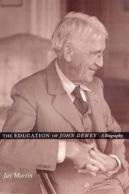 The Education of John Dewey: A Biography by Martin, Jay | Hardcover | Biography & Autobiography 2