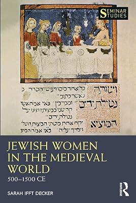 Jewish Women in the Medieval World: 500-1500 CE (Seminar Studies) by Decker, Sarah Ifft | Paperback | History 2