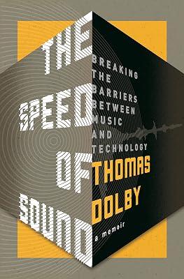 The Speed of Sound: Breaking the Barriers Between Music and Technology: A Memoir by Dolby, Thomas | Hardcover | Biography & Autobiography 2