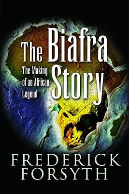 The Biafra Story: The Making of an African Legend by Forsyth, Frederick | Paperback | African History 2