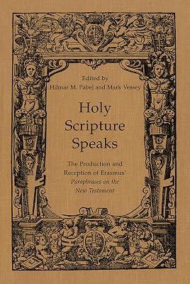 Holy Scripture Speaks: The Production and Reception of Erasmus' Paraphrases on the New Testament: 14 (Erasmus Studies) | Hardcover | History 2