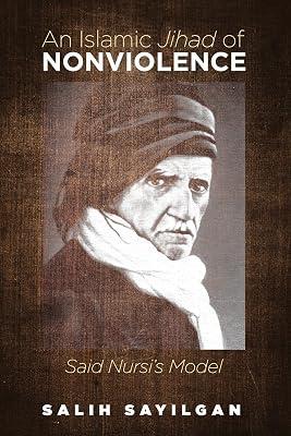 An Islamic Jihad of Nonviolence: Said Nursi's Model by Sayilgan, Salih | Hardcover | Islam 2