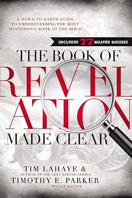The Book of Revelation Made Clear: A Down-to-Earth Guide to Understanding the Most Mysterious Book of the Bible by LaHaye, Tim F.; Parker, Timothy E. | Hardcover | Religion 2