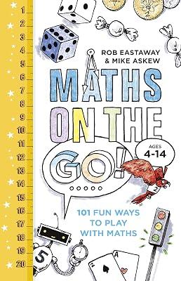 Maths on the Go: 101 Fun Ways to Play with Maths by Askew, Mike; Eastaway, Rob | Hardcover | Educational: Mathematics & Numeracy 2