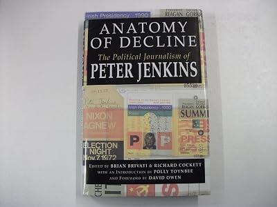 Anatomy of Decline: The Journalism of Peter Jenkins by Jenkins, Peter | Hardcover | Politics & Government 2