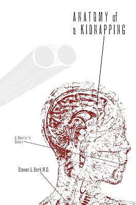 Anatomy of a Kidnapping: A Doctor's Story by Berk, Steven L., M.D. | Paperback | Biography & Autobiography 2