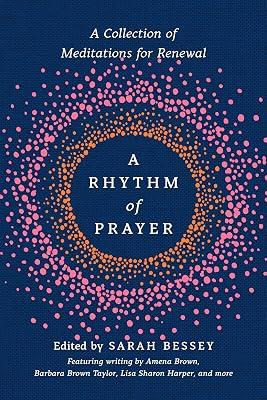 A Rhythm of Prayer: A Collection of Meditations for Renewal by Brown, Amena; Taylor, Barbara Brown; Harper, Lisa Sharon | Hardcover | Religion 2