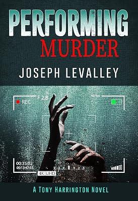 Performing Murder: 4 (The Tony Harrington Novels) by Levalley, Joseph | Hardcover | Fiction 2