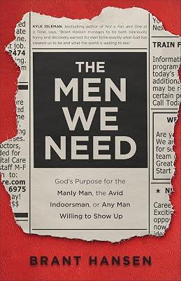 The Men We Need: God’s Purpose for the Manly Man, the Avid Indoorsman, or Any Man Willing to Show Up by Hansen, Brant | Hardcover | Religion 2