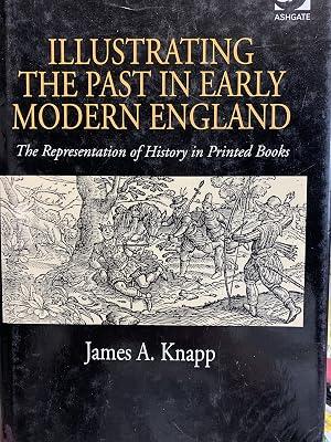 Illustrating the Past in Early Modern England: The Representation of History in Printed Books by Knapp, James A. | Hardcover | The Arts: General Topics 2