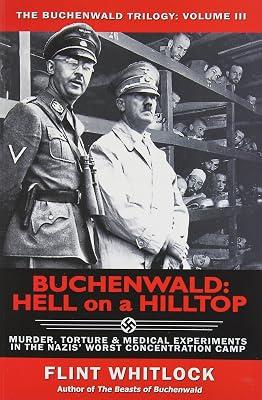 Buchenwald: Hell on a Hilltop Murder, Torture & Medical Experiments in the Nazis' Worst Concentration Camp (3) (The Buchenwald Trilogy) by Whitlock, Flint | Paperback | History 2