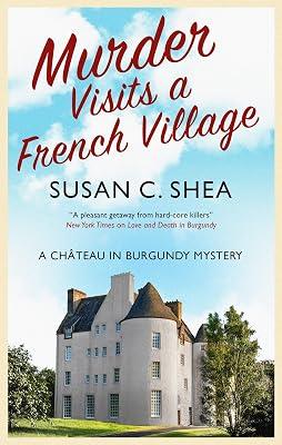 Murder Visits a French Village: 1 (Château in Burgundy Mysteries) by Shea, Susan C. | Hardcover | Fiction 2