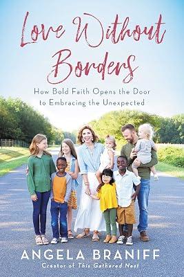 Love Without Borders: How Bold Faith Opens the Door to Embracing the Unexpected by Braniff, Angela | Hardcover | Biography & Autobiography 2