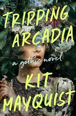 Tripping Arcadia: A Gothic Novel by Mayquist, Kit | Hardcover | Fiction 2