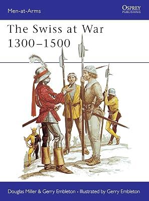 The Swiss at War 1300-1500: 94 (Men-At-Arms Ser. ; No. 94) by Miller, Douglas | Paperback | History 2