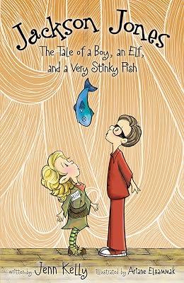 Jackson Jones: The Tale of a Boy, an Elf, and a Very Stinky Fish: 01 by Kelly, Jenn | Paperback | Juvenile Fiction 2
