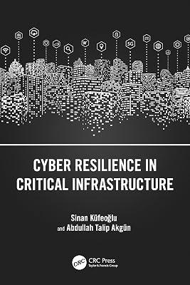 Cyber Resilience in Critical Infrastructure by Küfeoğlu, Sinan; Akgün, Abdullah Talip | Paperback | Computer Security 2